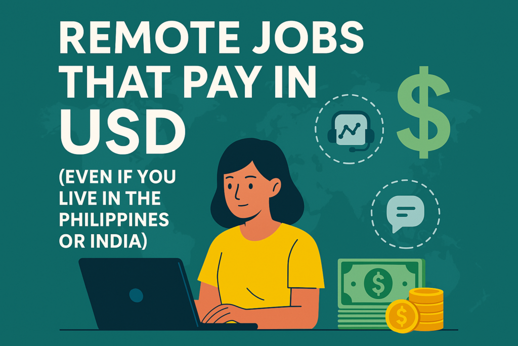 Remote Jobs That Pay in USD (Even If You Live in the Philippines, India or Nigeria)